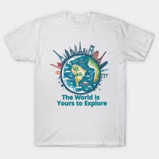 The World is Yours to Explore T-Shirt